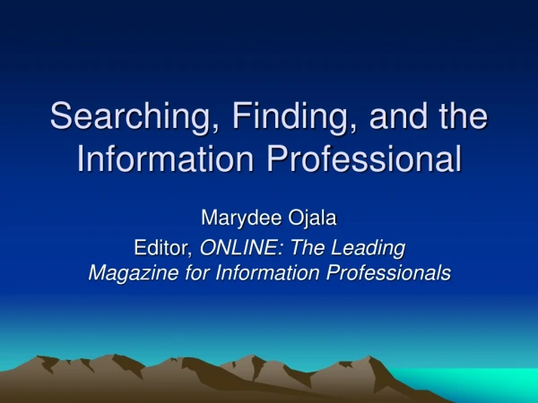 Searching, Finding, and the Information Professional