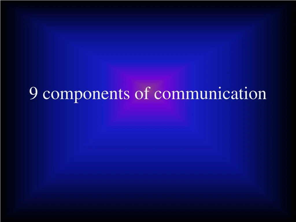 9 components of communication