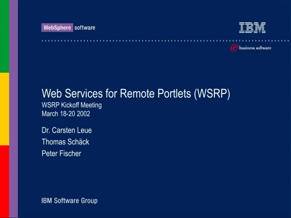 Web Services for Remote Portlets (WSRP) WSRP Kickoff Meeting  March 18-20 2002