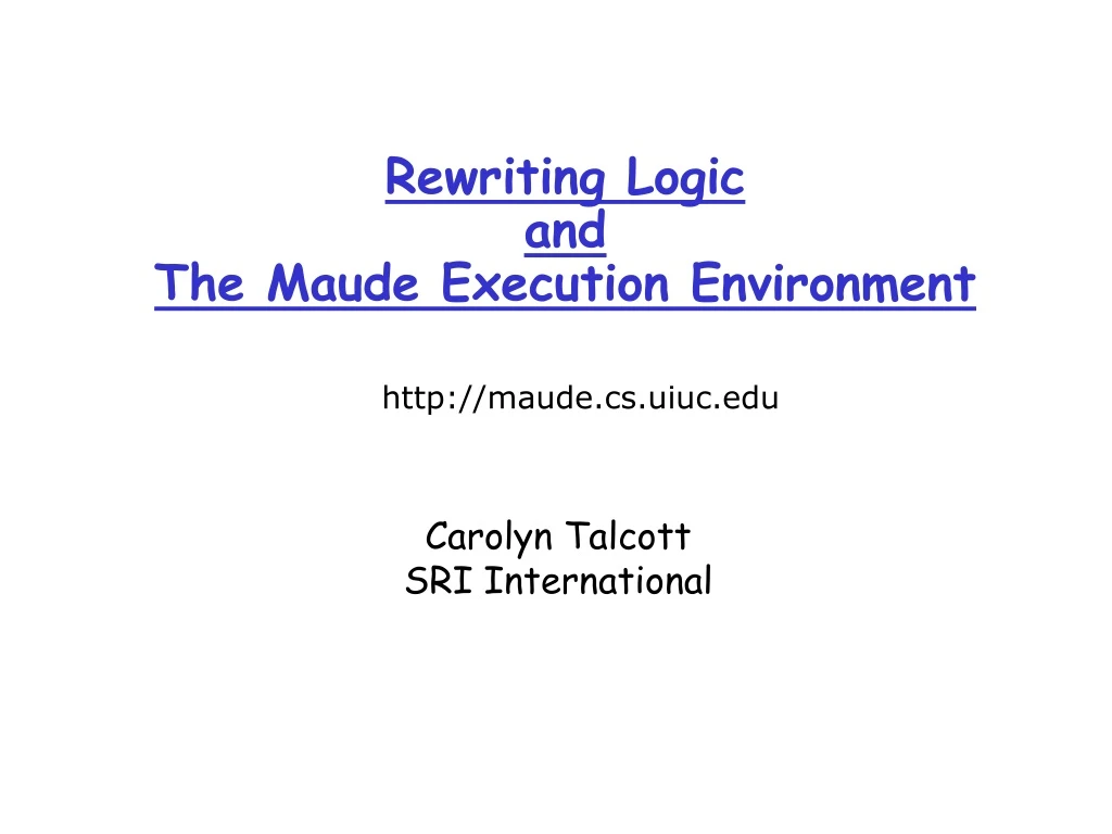 rewriting logic and the maude execution environment