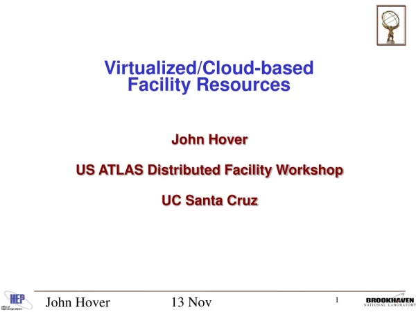 Virtualized/Cloud-based  Facility Resources