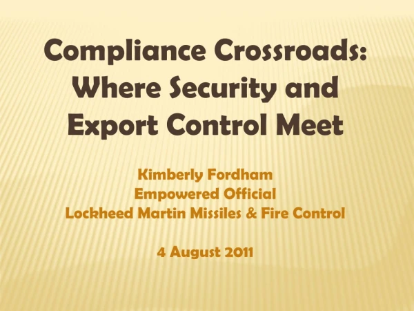 Compliance Crossroads: Where Security and Export Control Meet Kimberly Fordham Empowered Official