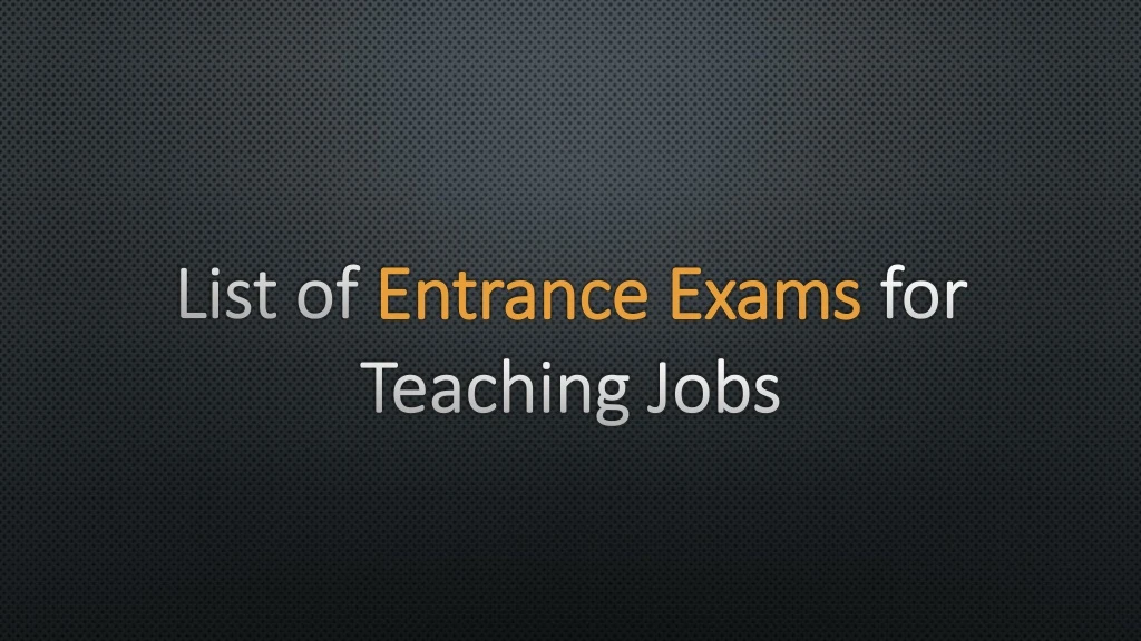 list of entrance exams for teaching jobs