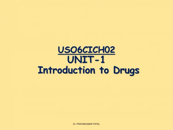 USO6CICH02 UNIT-1  Introduction to Drugs