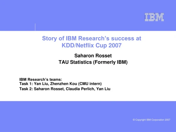 Story of IBM Research’s success at KDD/Netflix Cup 2007