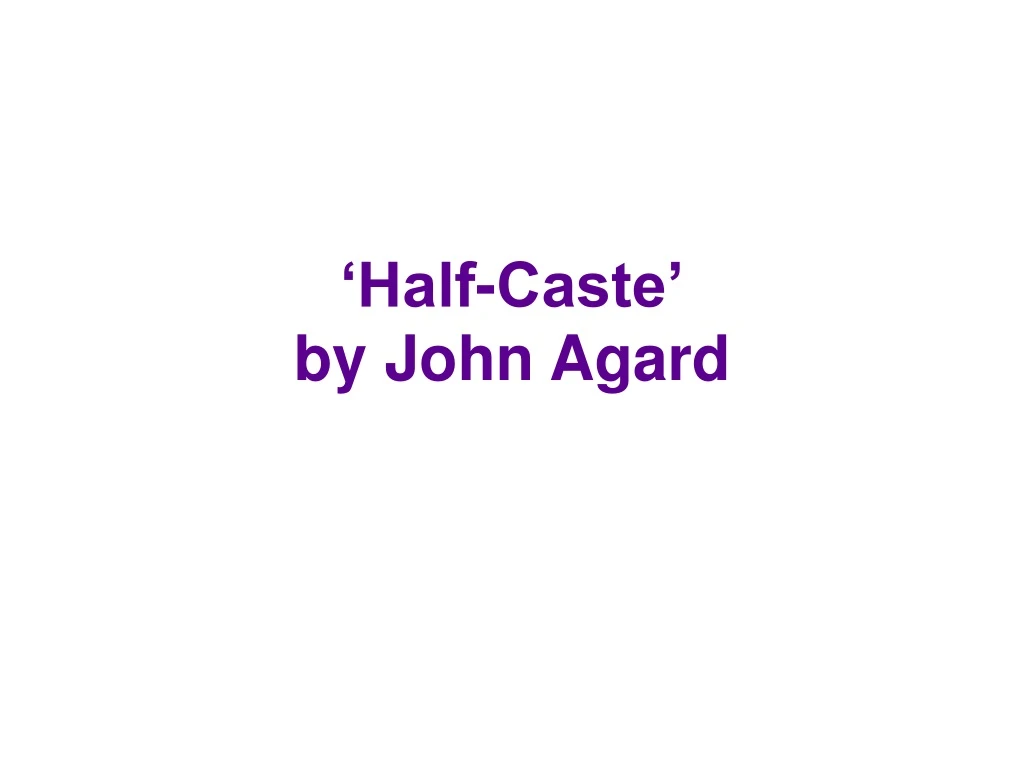 half caste by john agard