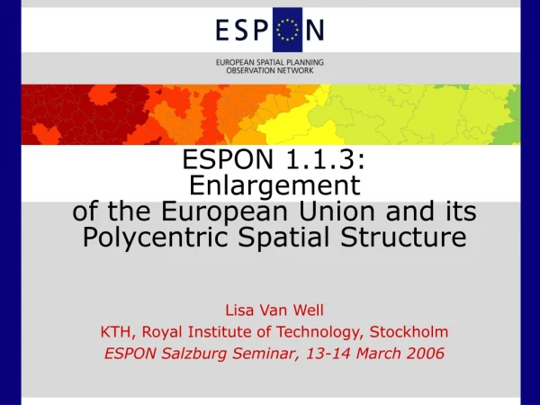 ESPON 1.1.3:  Enlargement  of the European Union and its Polycentric Spatial Structure