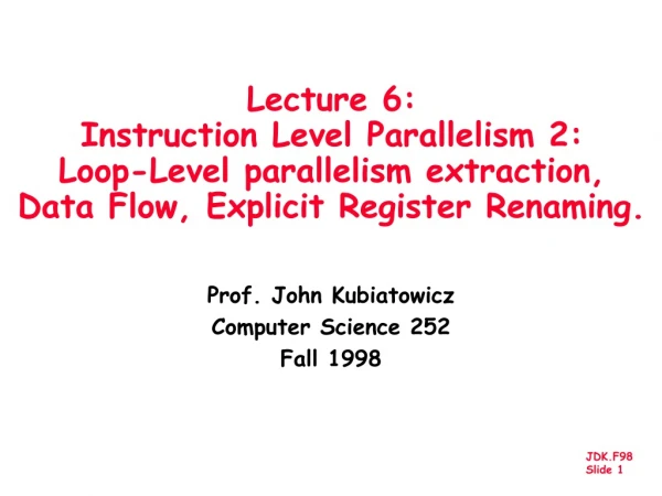Prof. John Kubiatowicz Computer Science 252 Fall 1998