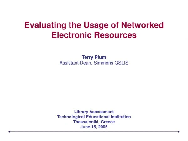 Evaluating the Usage of Networked  Electronic Resources