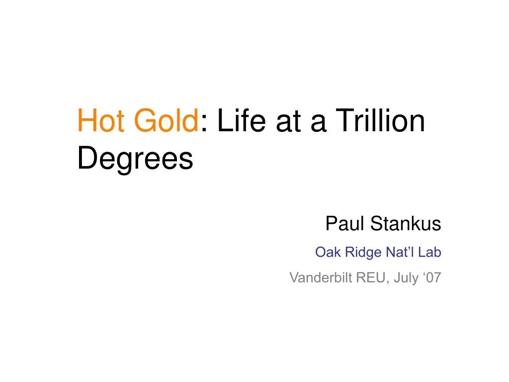 hot gold life at a trillion degrees