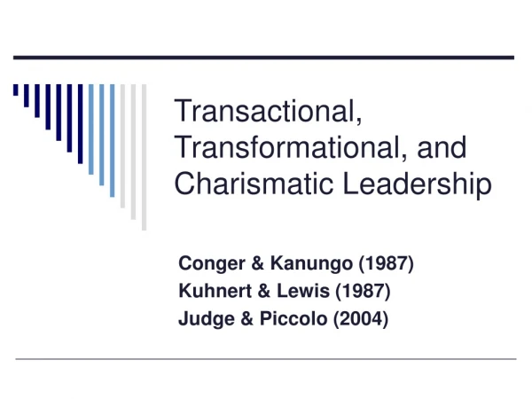 Transactional, Transformational, and Charismatic Leadership