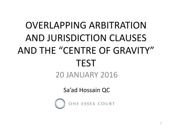 OVERLAPPING ARBITRATION AND JURISDICTION CLAUSES AND THE  “ CENTRE OF GRAVITY ”  TEST