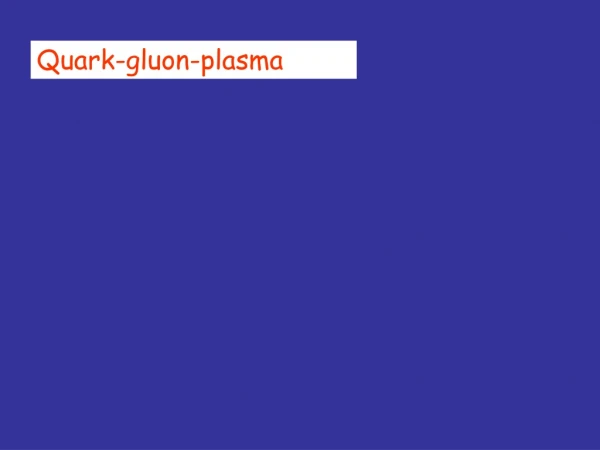 Quark-gluon-plasma