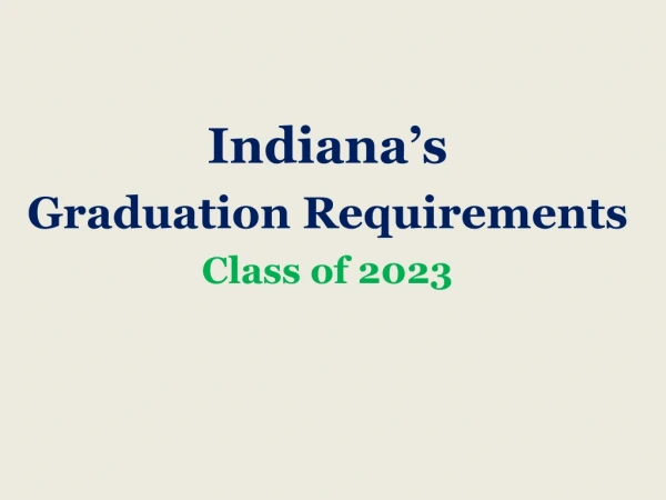 Indiana’s  Graduation Requirements Class of 2023