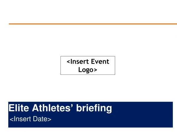 Elite  Athletes ’  briefing