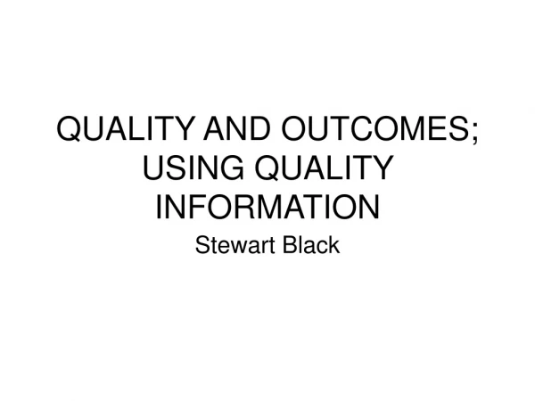 QUALITY AND OUTCOMES; USING QUALITY INFORMATION