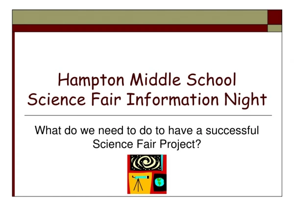 Hampton Middle School  Science Fair Information Night