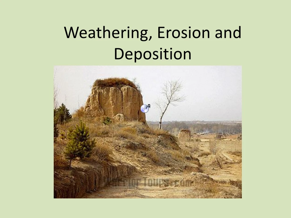 weathering erosion and deposition