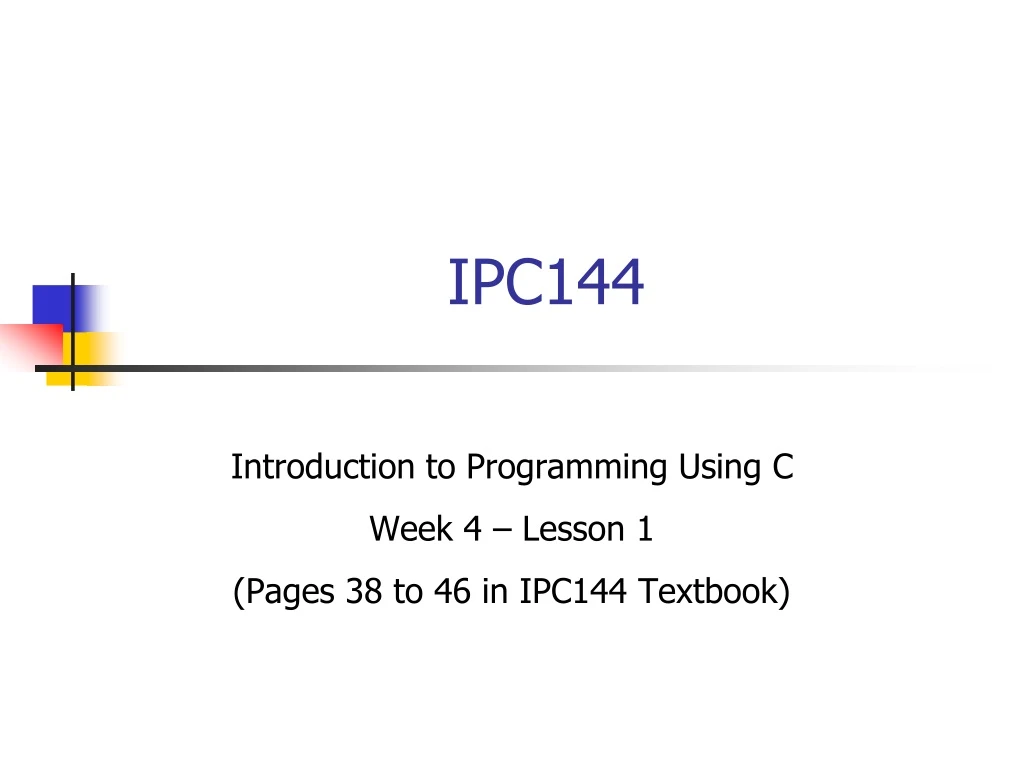 introduction to programming using c week 4 lesson 1 pages 38 to 46 in ipc144 textbook