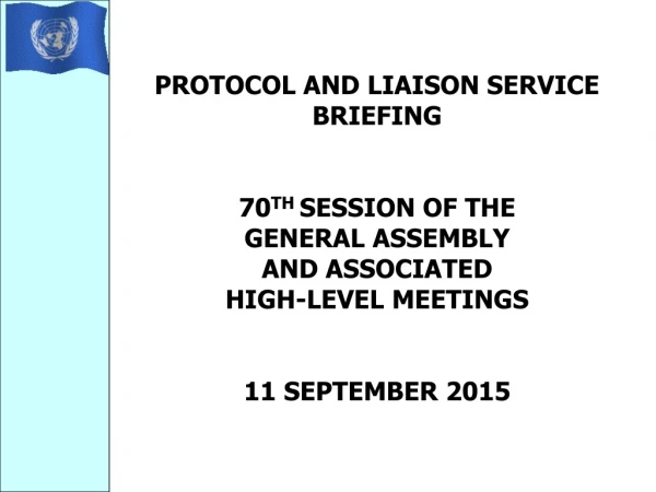 PROTOCOL AND LIAISON SERVICE BRIEFING   70 TH  SESSION OF THE  GENERAL ASSEMBLY