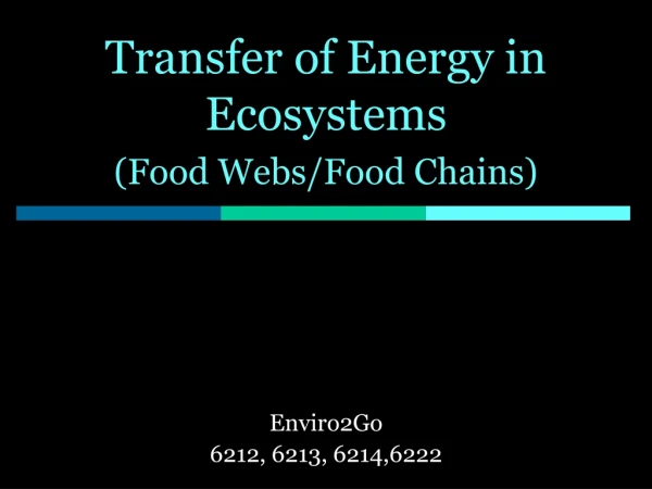 Transfer of Energy in Ecosystems  (Food Webs/Food Chains)