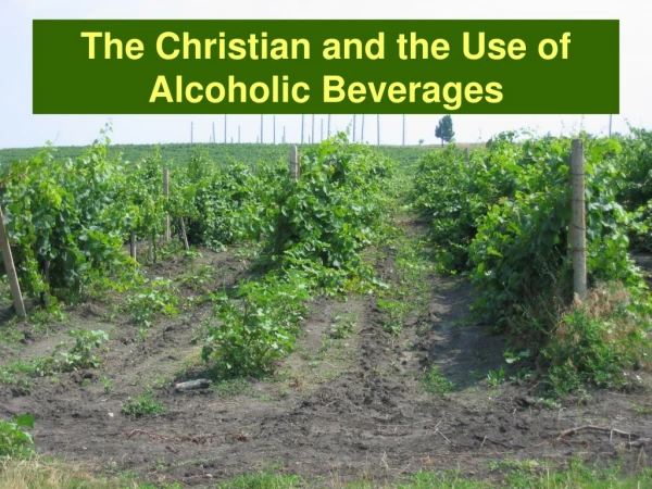 The Christian and the Use of Alcoholic Beverages
