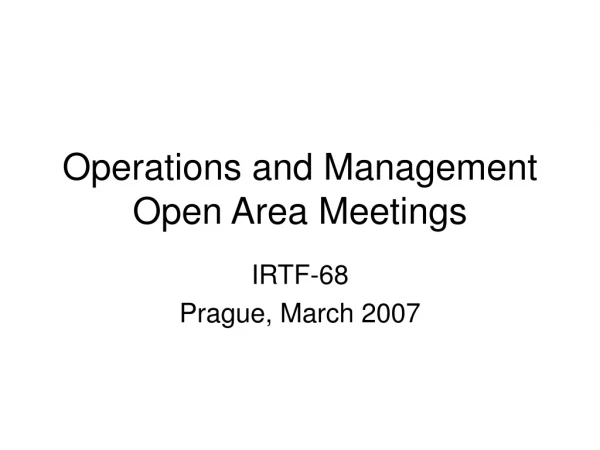 Operations and Management Open Area Meetings