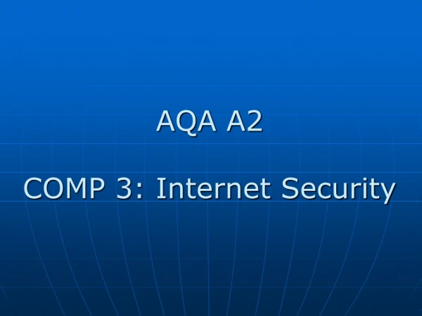 AQA A2 COMP 3: Internet Security
