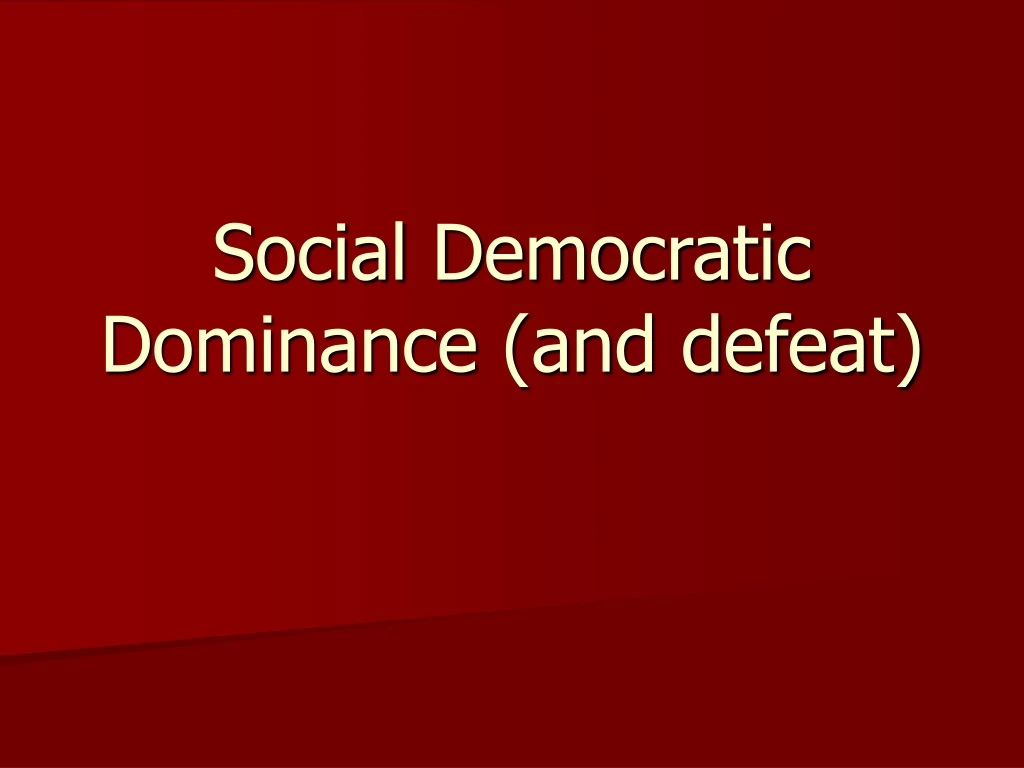 social democratic dominance and defeat