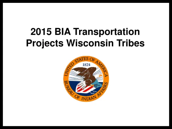 2015 BIA Transportation Projects Wisconsin Tribes