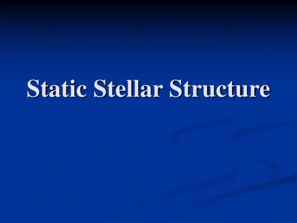 Static Stellar Structure