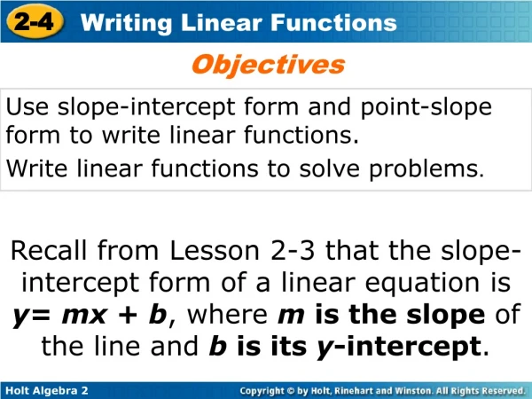 Use slope-intercept form and point-slope form to write linear functions.