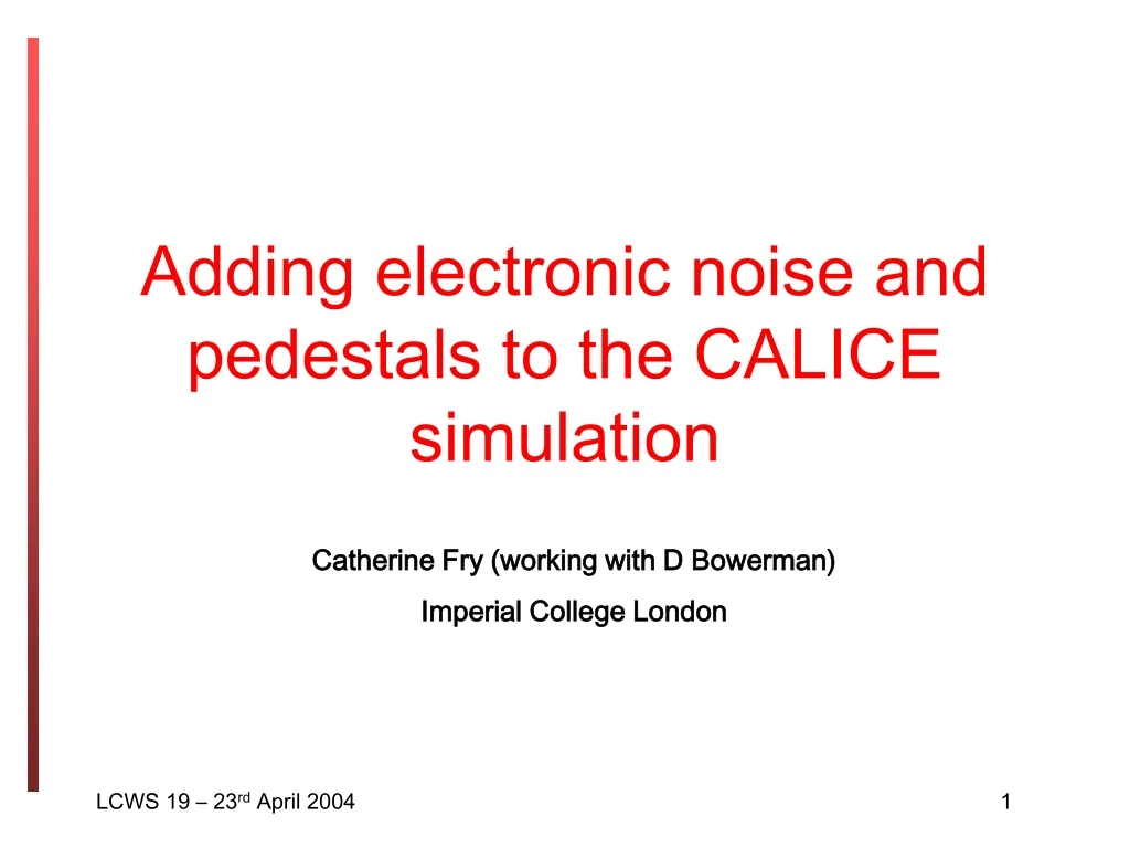 adding electronic noise and pedestals to the calice simulation