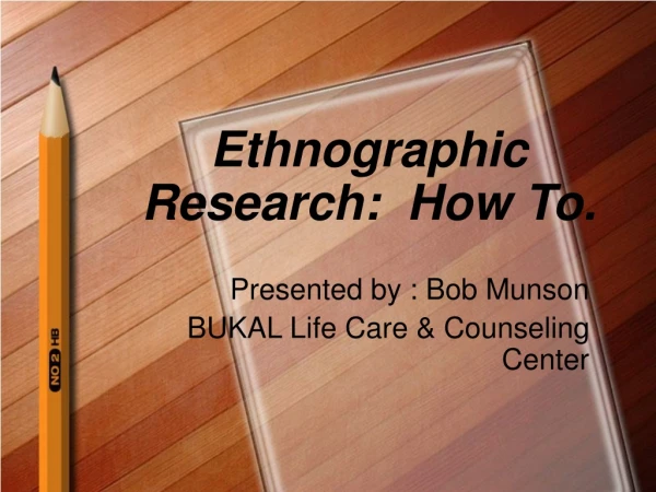 Ethnographic Research:  How To.