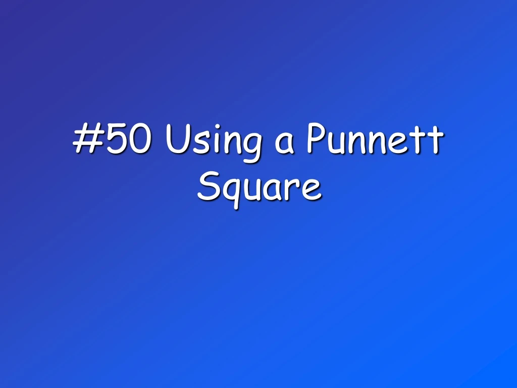 50 using a punnett square