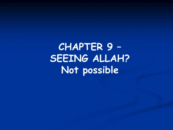 CHAPTER 9 –  SEEING ALLAH? Not possible