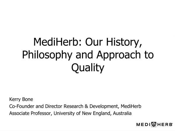 MediHerb: Our History, Philosophy and Approach to Quality Kerry Bone
