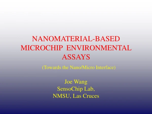 NANOMATERIAL-BASED MICROCHIP  ENVIRONMENTAL ASSAYS