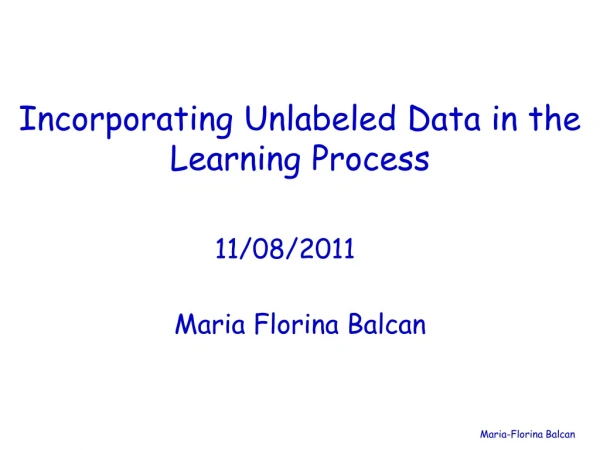 Incorporating Unlabeled Data in the Learning Process