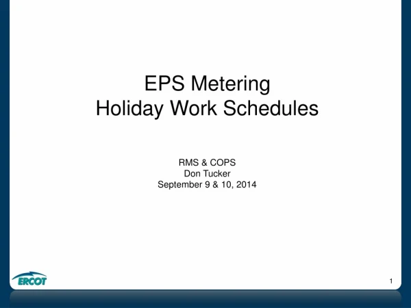 EPS Metering Holiday Work Schedules RMS &amp; COPS Don Tucker September 9 &amp; 10, 2014