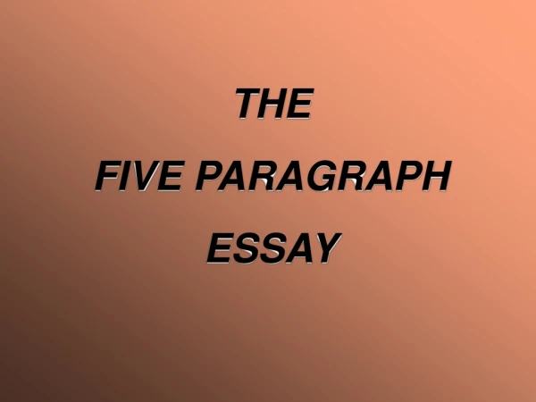 THE  FIVE PARAGRAPH  ESSAY