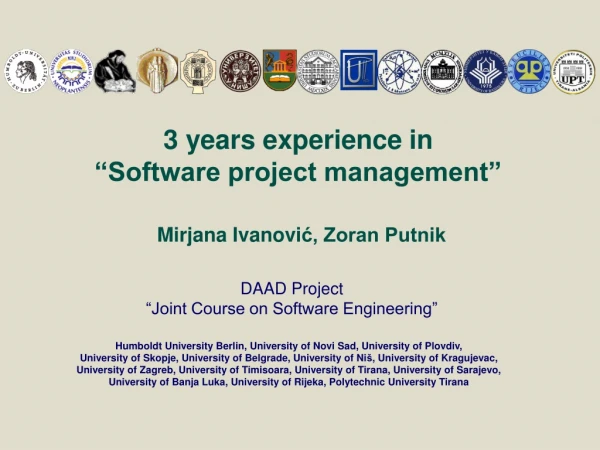 3 years experience in  “Software project management” Mirjana  Ivanov i ć, Zoran Putnik