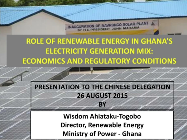 Wisdom Ahiataku-Togobo Director, Renewable Energy  Ministry of Power - Ghana