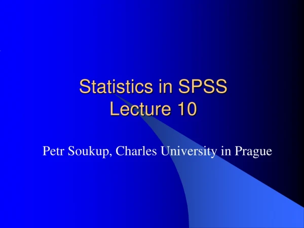 Statistics in SPSS Lecture  10