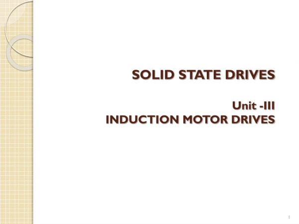 SOLID STATE DRIVES Unit -III INDUCTION MOTOR DRIVES