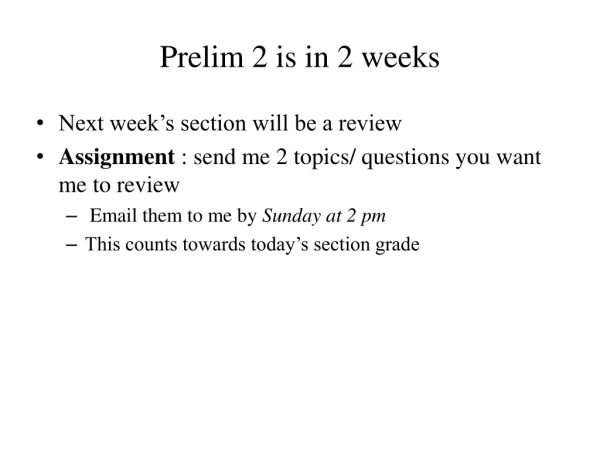 Prelim 2 is in 2 weeks