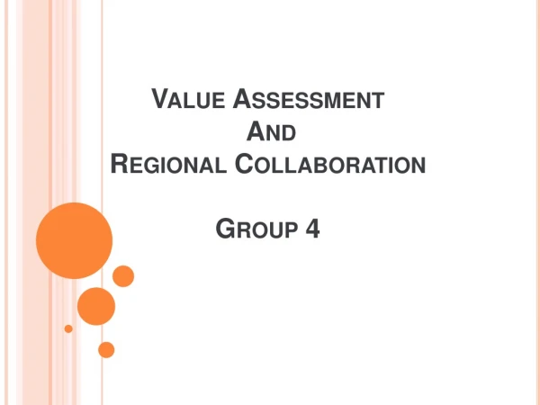 Value Assessment  And  Regional Collaboration Group 4