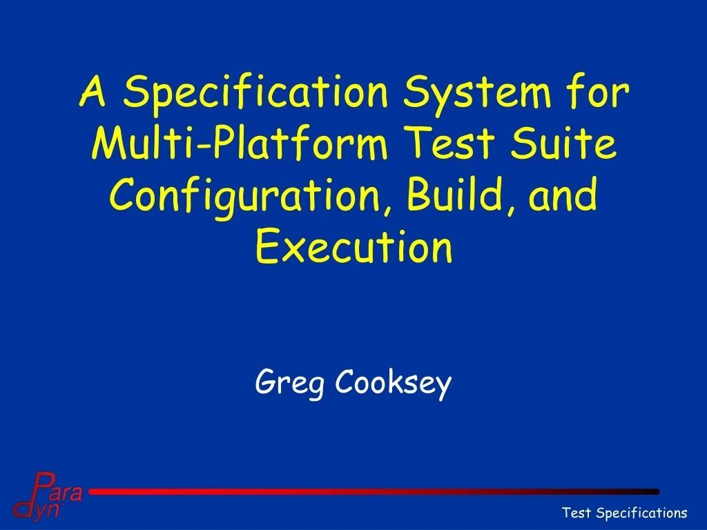 a specification system for multi platform test suite configuration build and execution