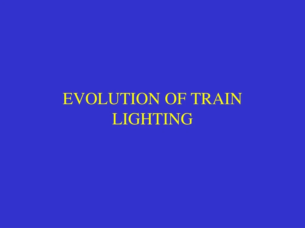 evolution of train lighting