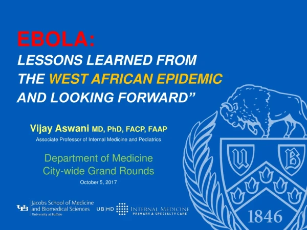 Ebola:  Lessons  Learned from the  West African Epidemic  and Looking Forward”